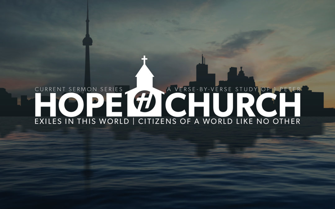 HOPE CHURCH: Exiles in this world | Citizens of a world like no other