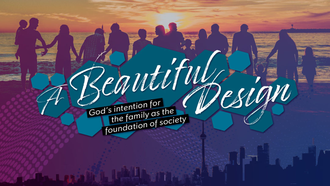 A Beautiful Design: God’s Intention for the Family as the Foundation of Society
