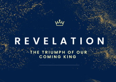 Revelation: The Triumph of Our Coming King